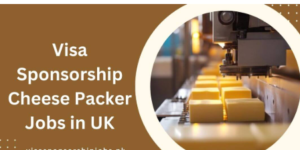 Cheese Packer Jobs in UK with Visa Sponsorship 2025