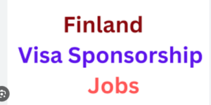 Latest Visa Sponsorship Jobs in Finland 2025 – Apply Now