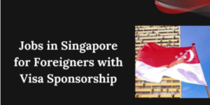 Visa Sponsorship Unskilled Jobs in Singapore 2025