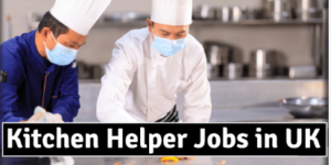 Visa Sponsorship Kitchen Helper Jobs in UK 2025 – £30 Per Day