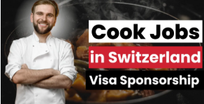 Visa Sponsorship Cook Jobs in Switzerland 2025 – Apply Today