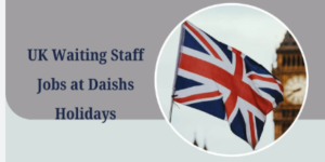 UK Waiting Staff Jobs at Daishs Holidays 2025 – Apply Now