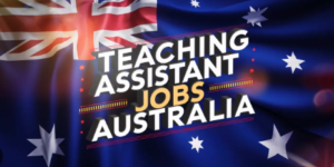 Visa Sponsorship Teaching Assistant Jobs in Australia 2025